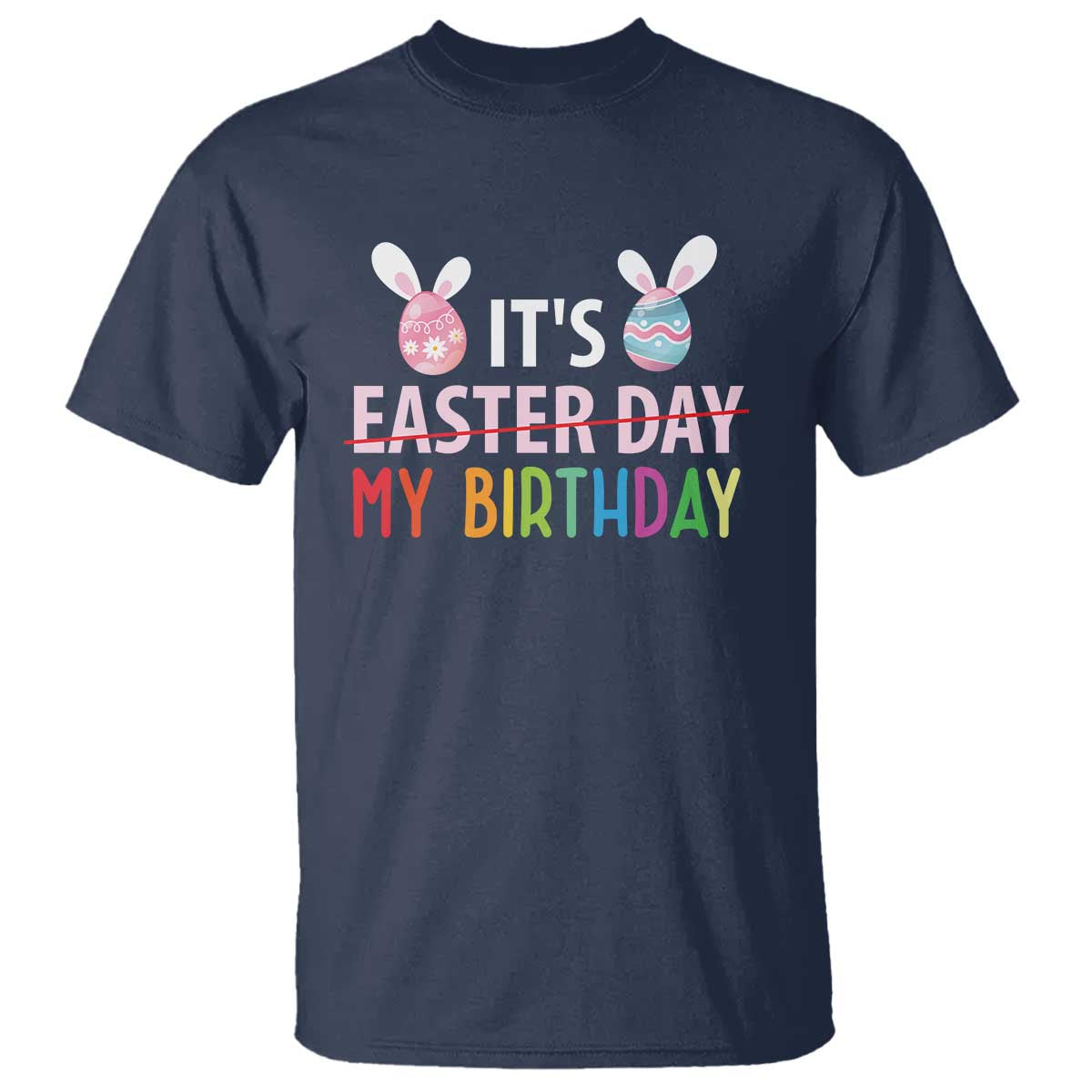 Funny It's My Birthday Easter Day T Shirt Rabbit Eggs
