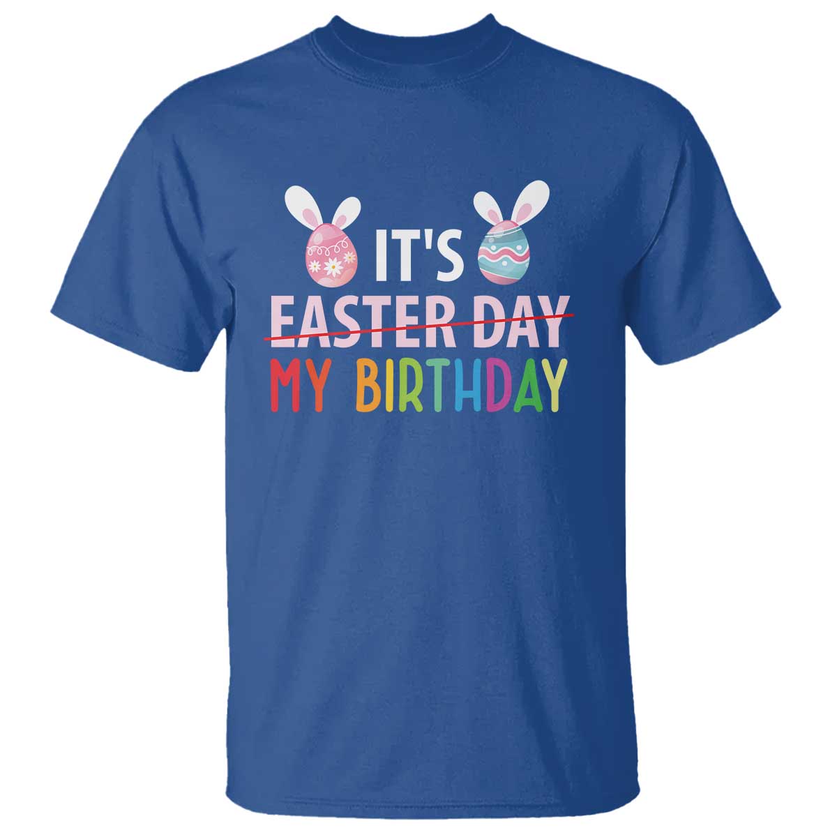 Funny It's My Birthday Easter Day T Shirt Rabbit Eggs