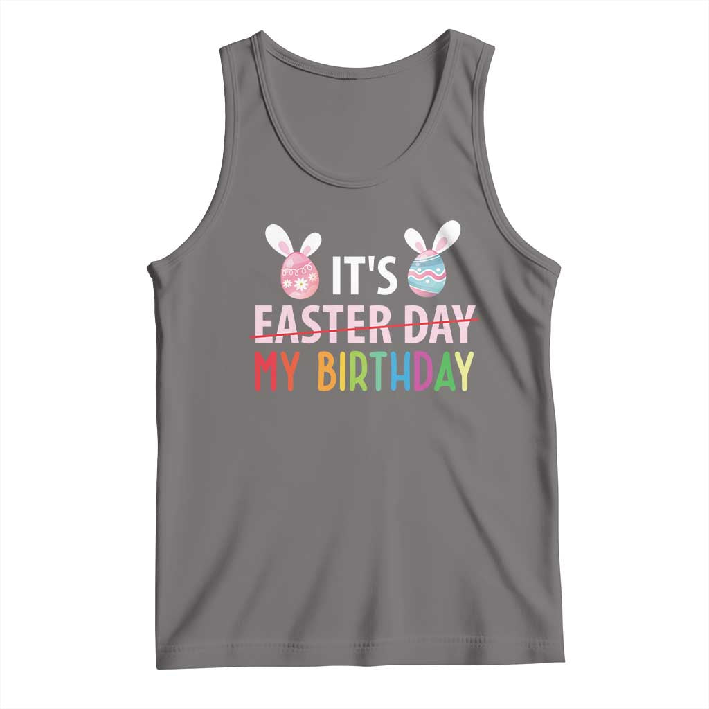 Funny It's My Birthday Easter Day Tank Top Rabbit Eggs