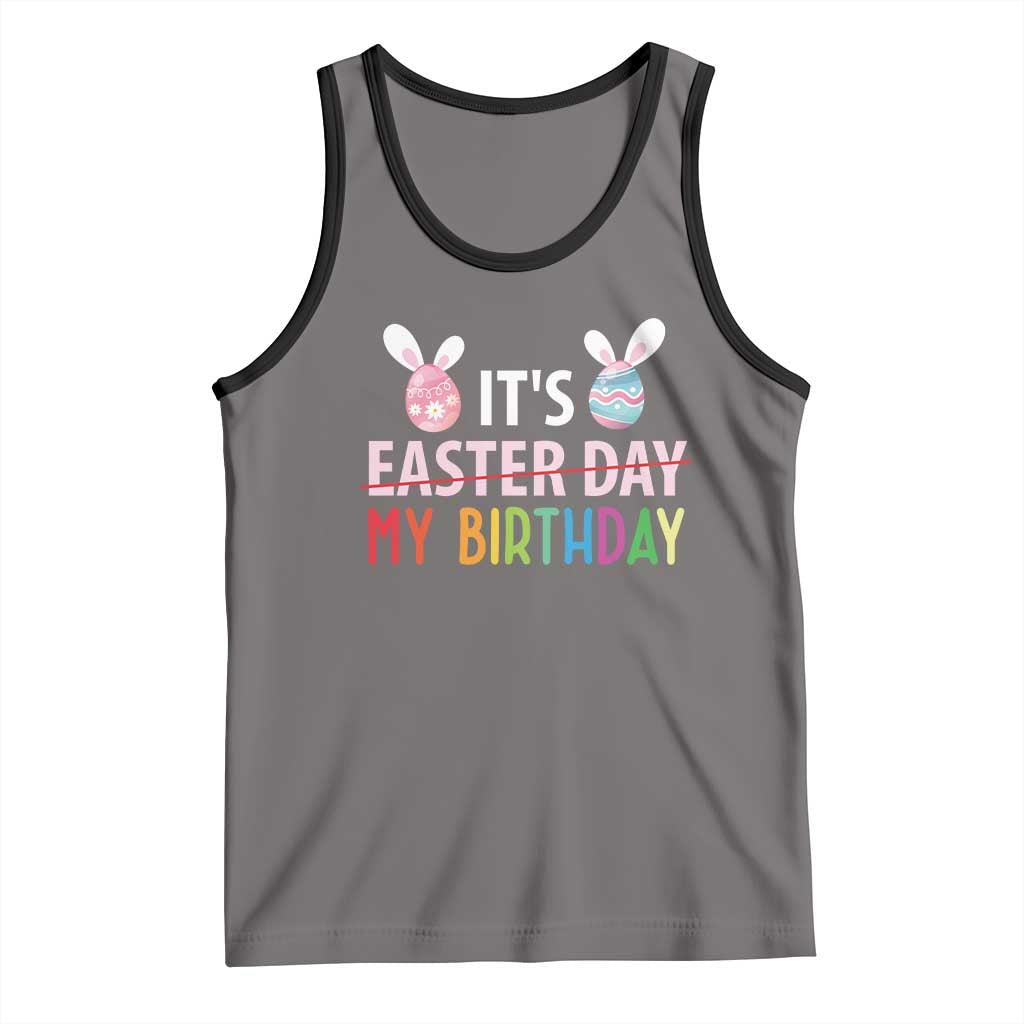 Funny It's My Birthday Easter Day Tank Top Rabbit Eggs