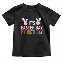 Funny It's My Birthday Easter Day Toddler T Shirt Rabbit Eggs