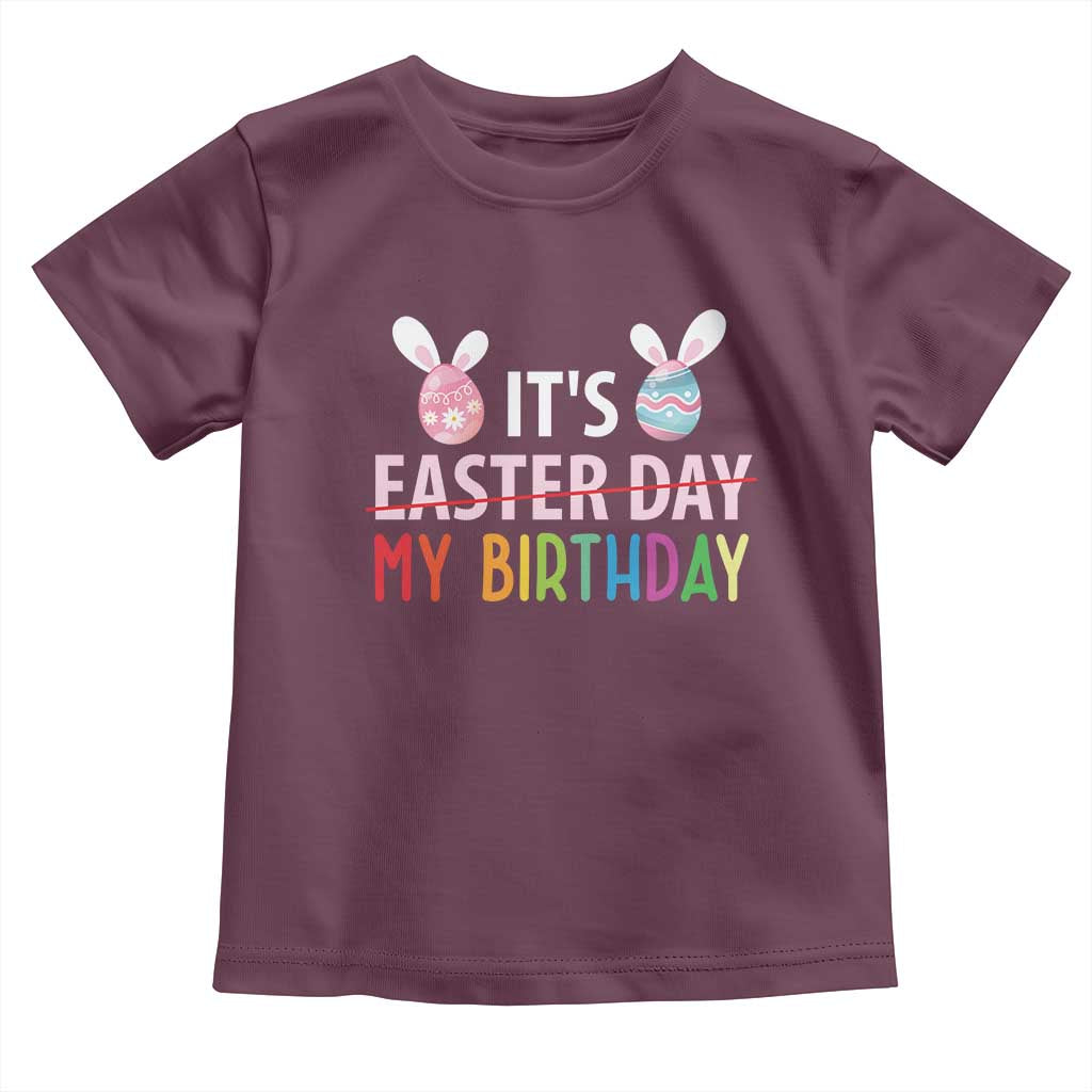 Funny It's My Birthday Easter Day Toddler T Shirt Rabbit Eggs