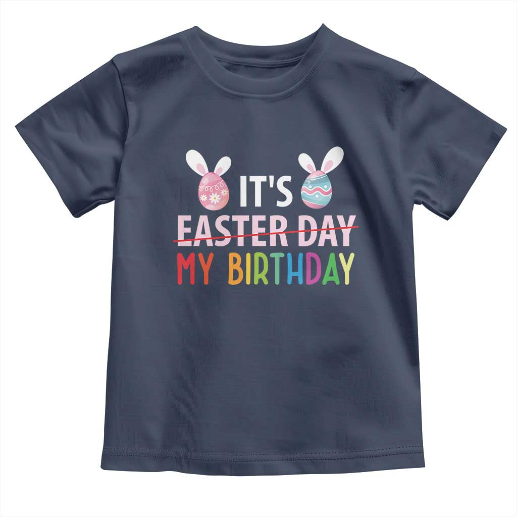 Funny It's My Birthday Easter Day Toddler T Shirt Rabbit Eggs