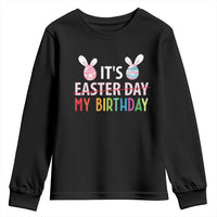 Funny It's My Birthday Easter Day Youth Sweatshirt Rabbit Eggs