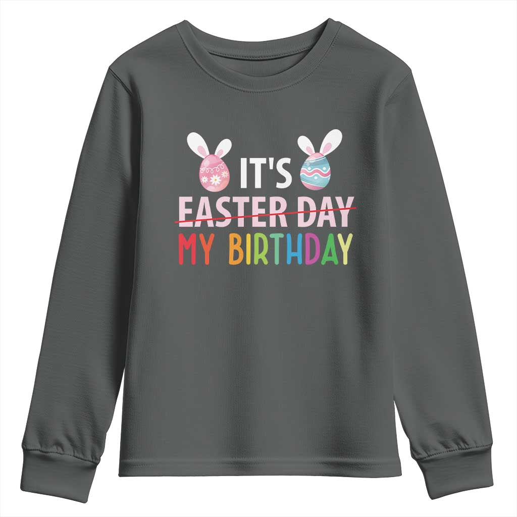 Funny It's My Birthday Easter Day Youth Sweatshirt Rabbit Eggs