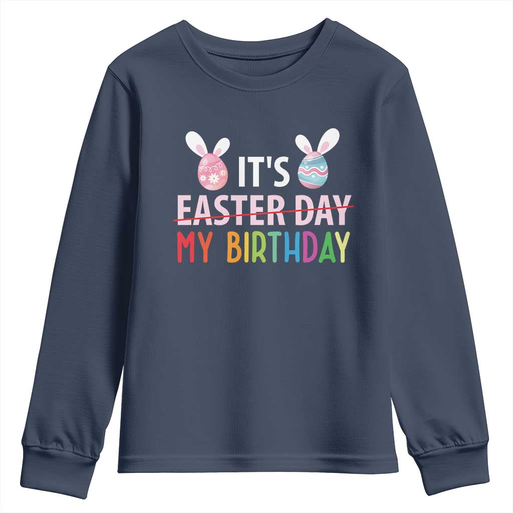 Funny It's My Birthday Easter Day Youth Sweatshirt Rabbit Eggs