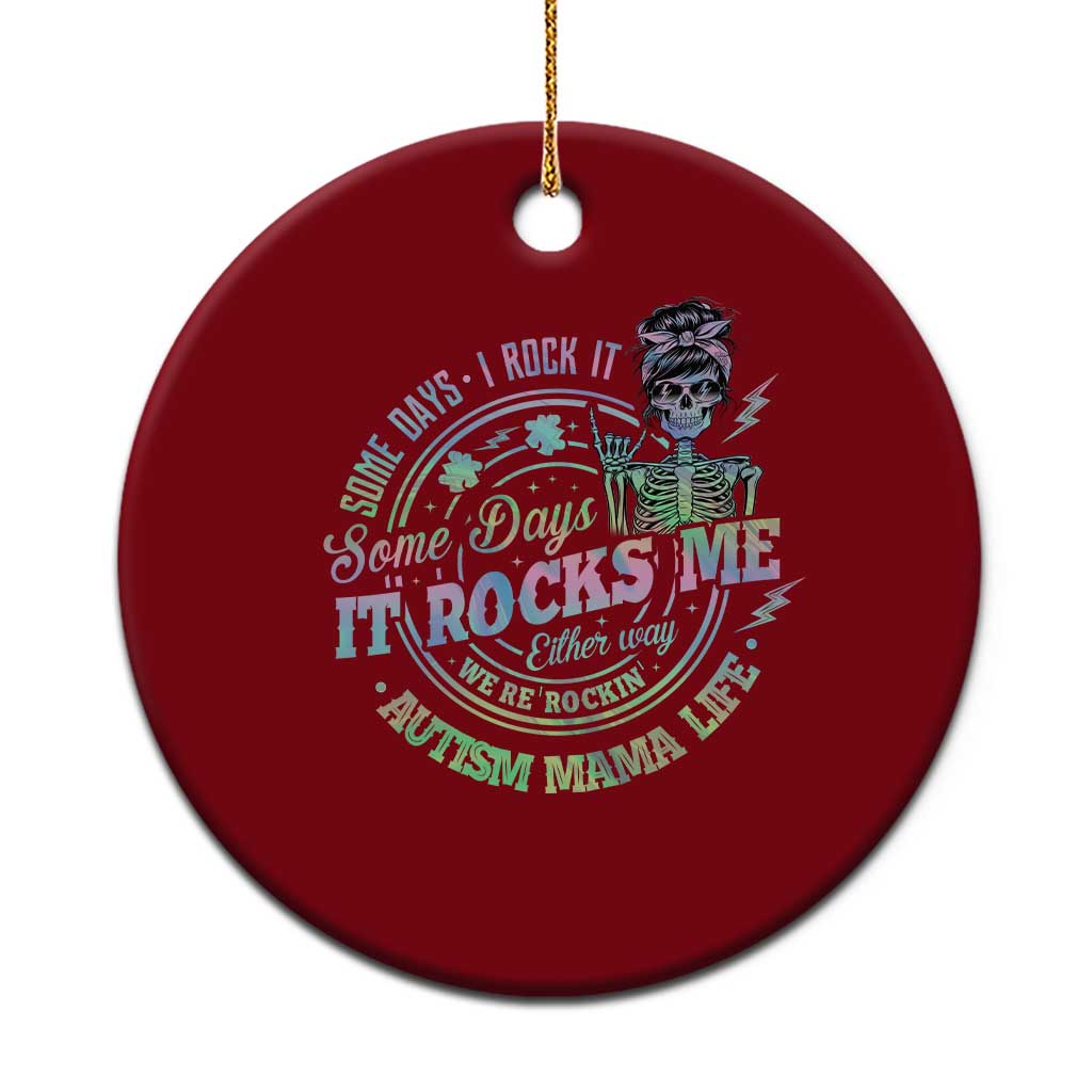 Funny Autism Mama Life Ceramic Ornament Some Days I Rock It Some Days It Rock Me Autism Awareness