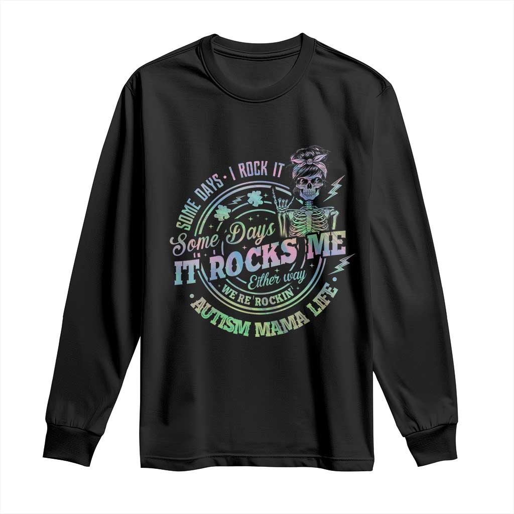 Funny Autism Mama Life Long Sleeve Shirt Some Days I Rock It Some Days It Rock Me Autism Awareness