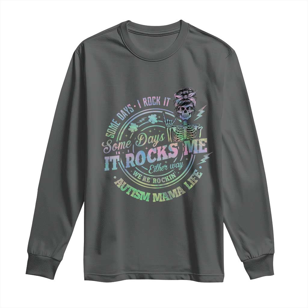 Funny Autism Mama Life Long Sleeve Shirt Some Days I Rock It Some Days It Rock Me Autism Awareness
