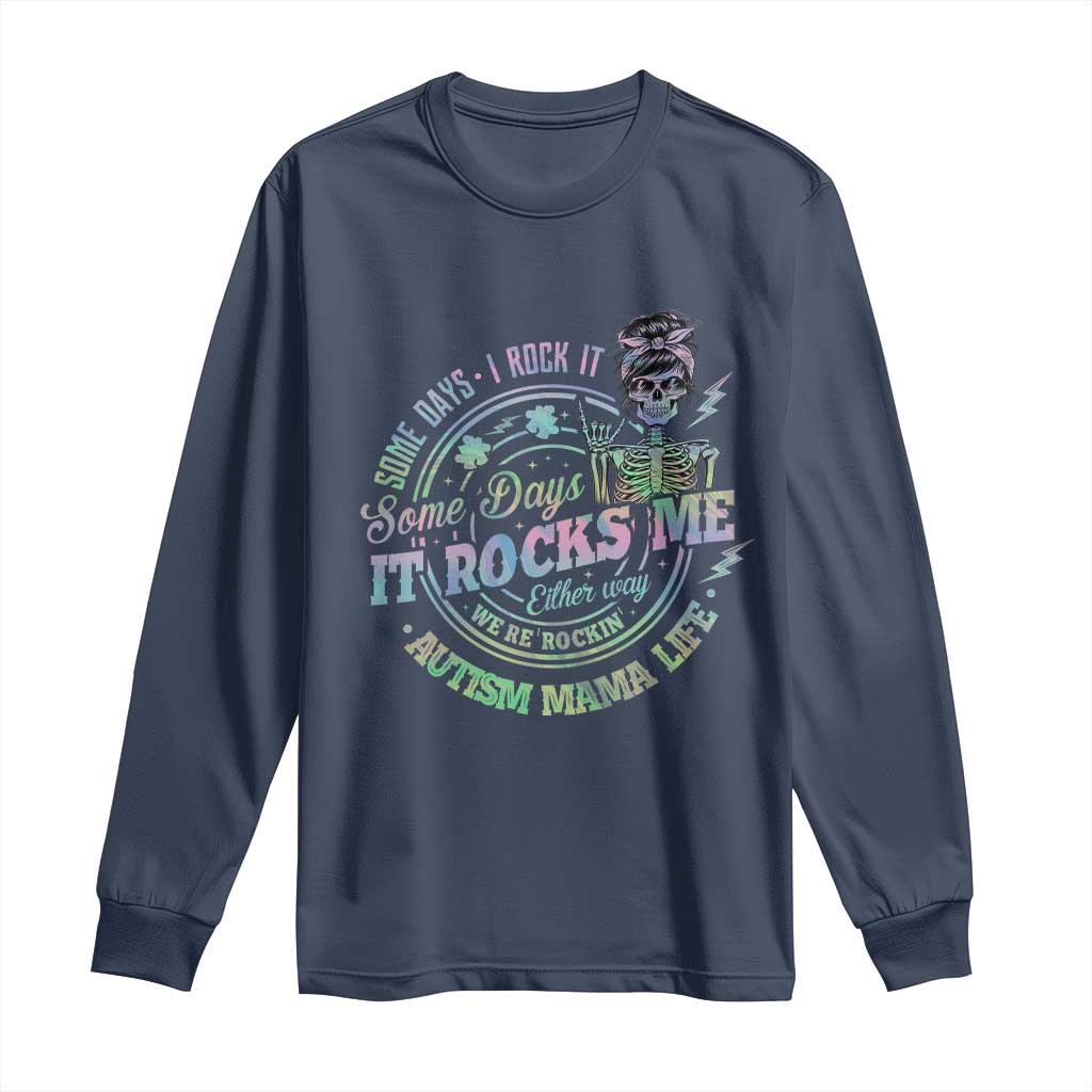 Funny Autism Mama Life Long Sleeve Shirt Some Days I Rock It Some Days It Rock Me Autism Awareness