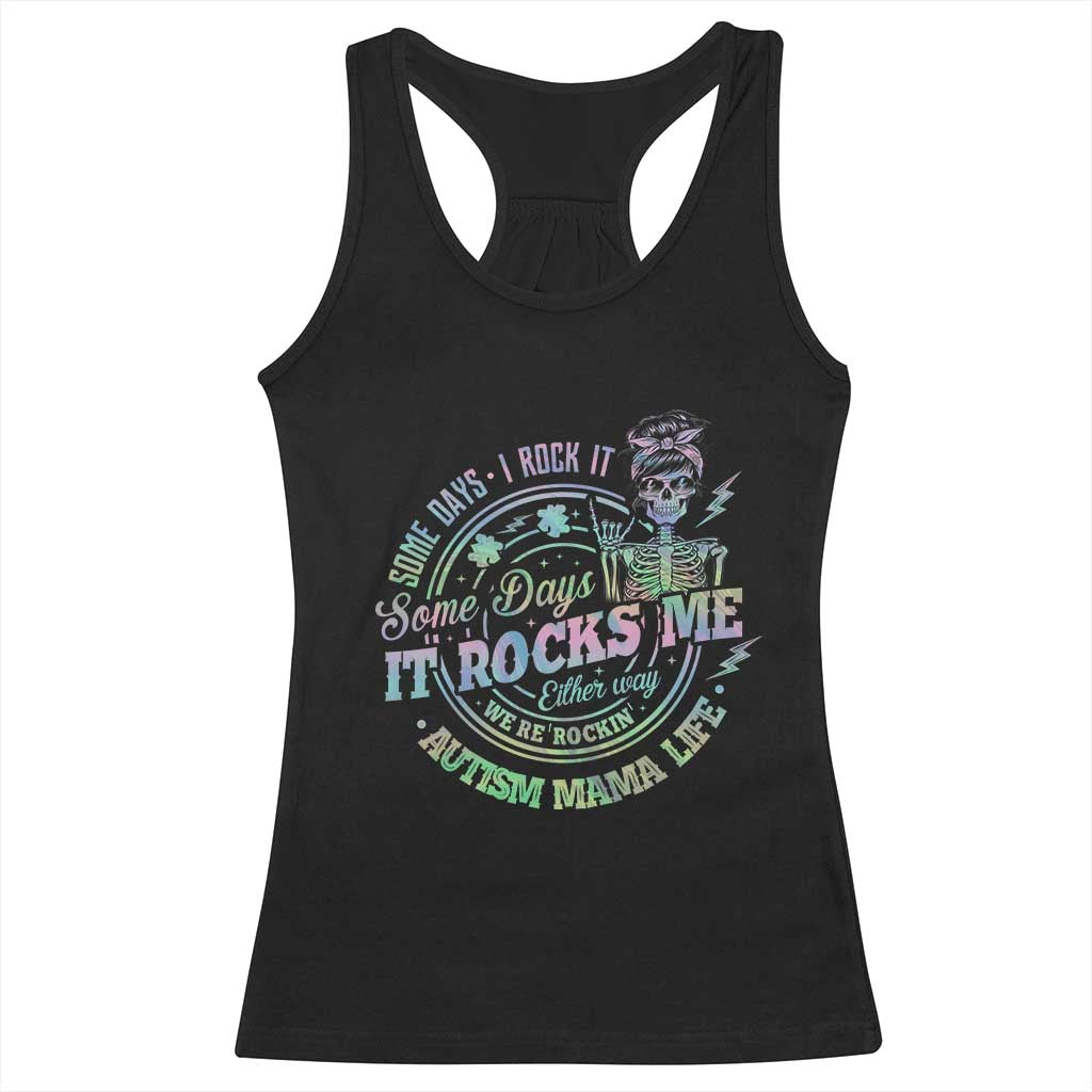 Funny Autism Mama Life Racerback Tank Top Some Days I Rock It Some Days It Rock Me Autism Awareness