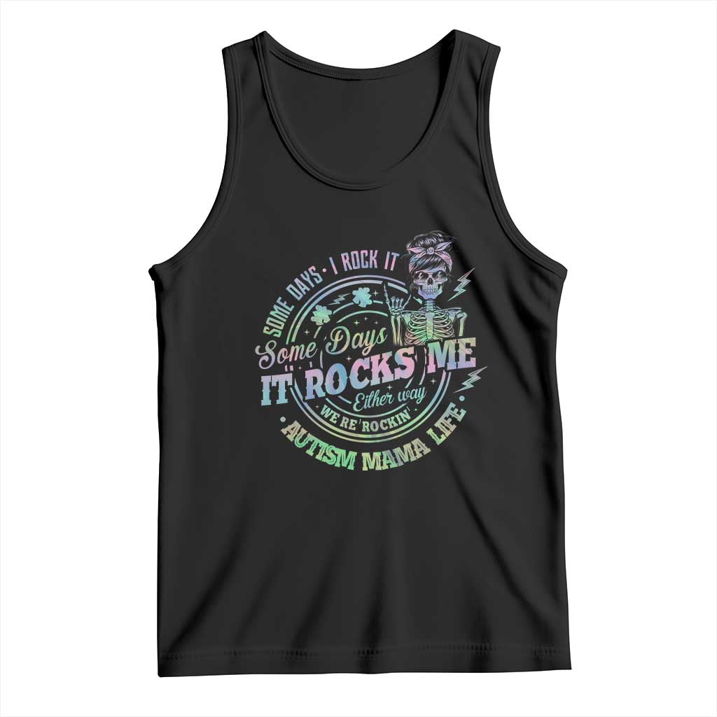 Funny Autism Mama Life Tank Top Some Days I Rock It Some Days It Rock Me Autism Awareness