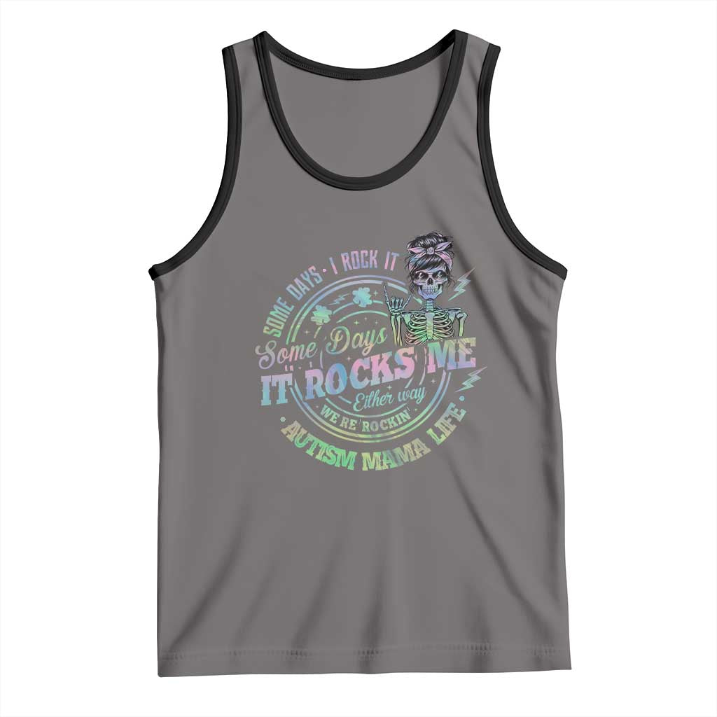 Funny Autism Mama Life Tank Top Some Days I Rock It Some Days It Rock Me Autism Awareness