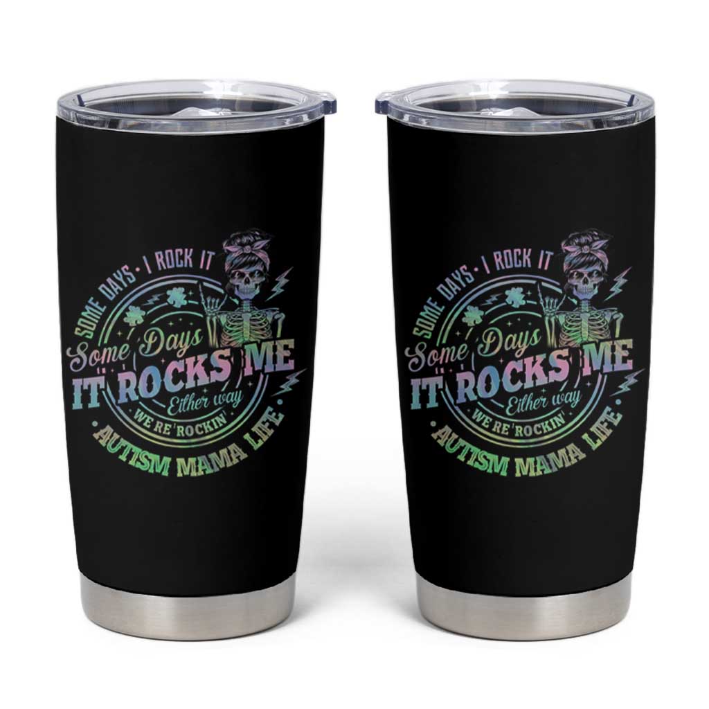 Funny Autism Mama Life Tumbler Cup Some Days I Rock It Some Days It Rock Me Autism Awareness