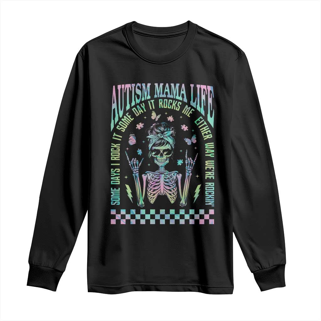 Funny Autism Mama Life Long Sleeve Shirt Some Days I Rock It Some Days It Rock Me Autism Awareness Skeleton