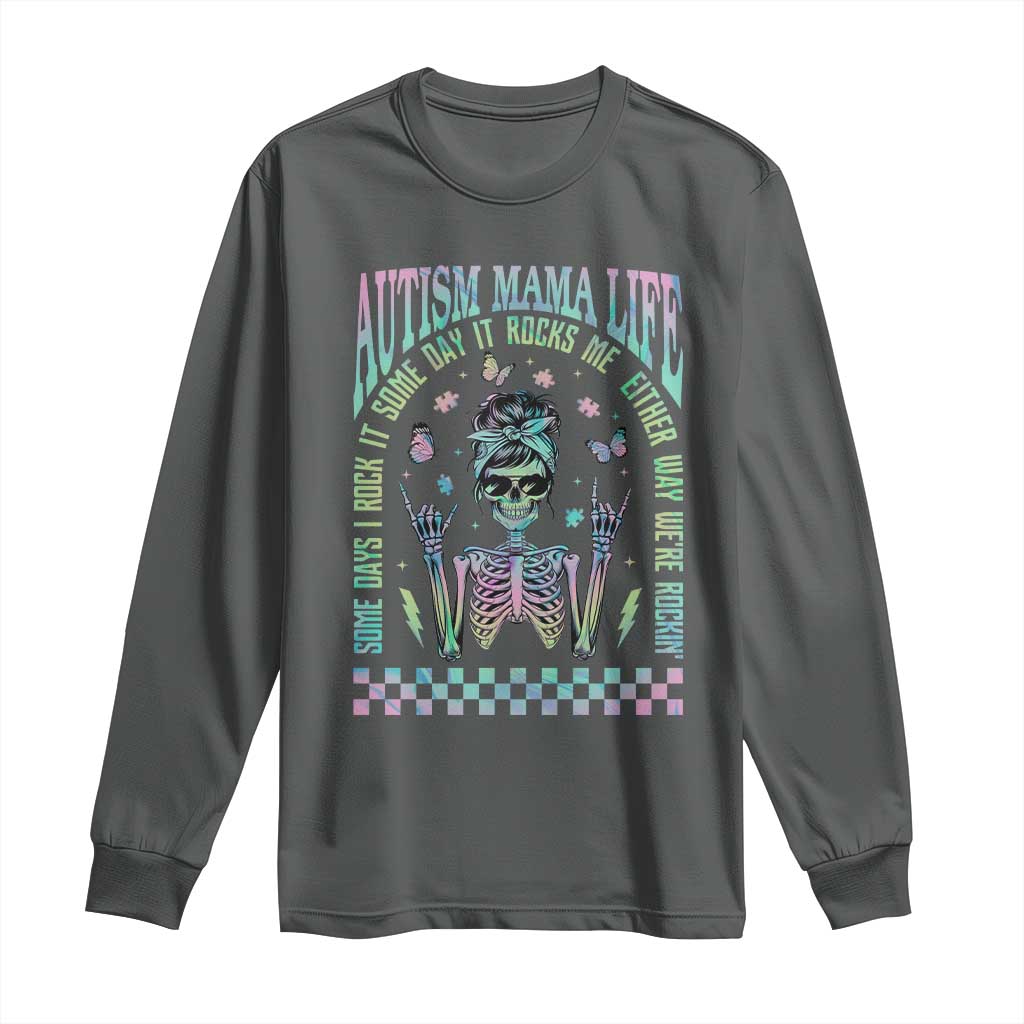 Funny Autism Mama Life Long Sleeve Shirt Some Days I Rock It Some Days It Rock Me Autism Awareness Skeleton