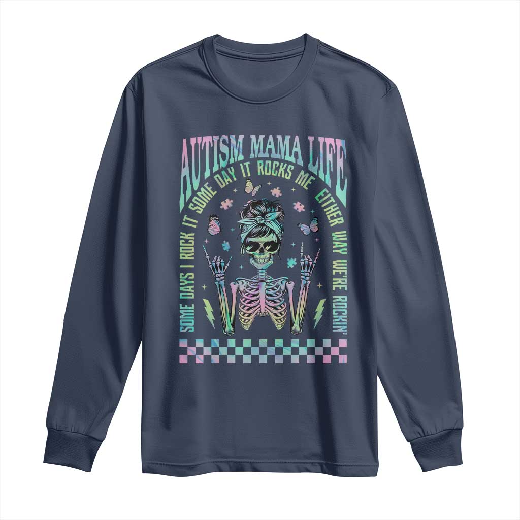 Funny Autism Mama Life Long Sleeve Shirt Some Days I Rock It Some Days It Rock Me Autism Awareness Skeleton
