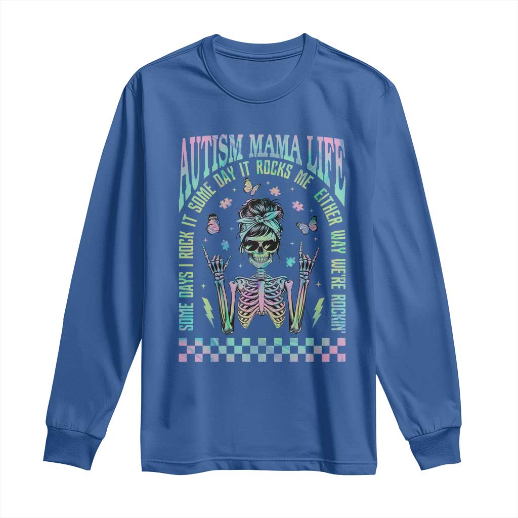 Funny Autism Mama Life Long Sleeve Shirt Some Days I Rock It Some Days It Rock Me Autism Awareness Skeleton