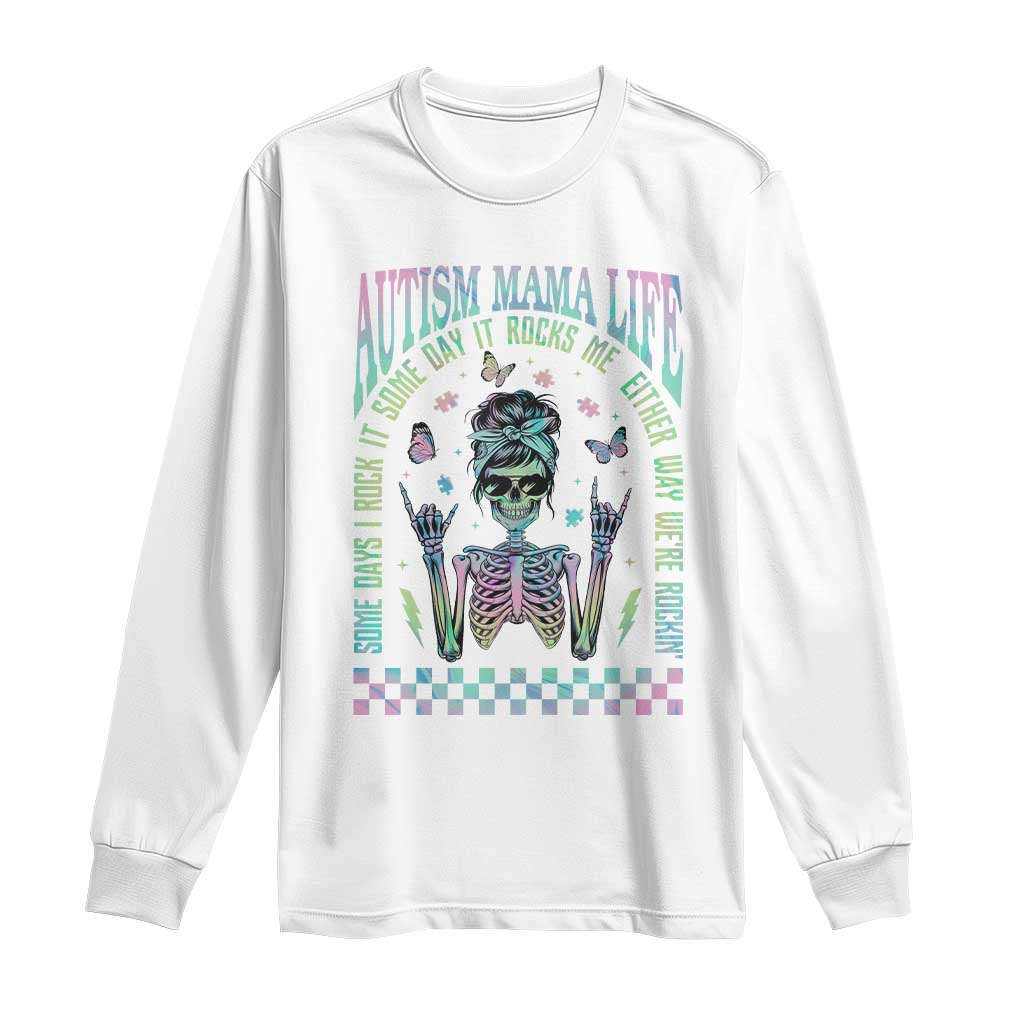 Funny Autism Mama Life Long Sleeve Shirt Some Days I Rock It Some Days It Rock Me Autism Awareness Skeleton