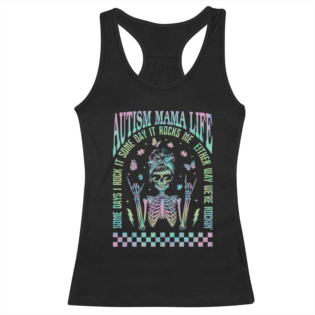 Funny Autism Mama Life Racerback Tank Top Some Days I Rock It Some Days It Rock Me Autism Awareness Skeleton