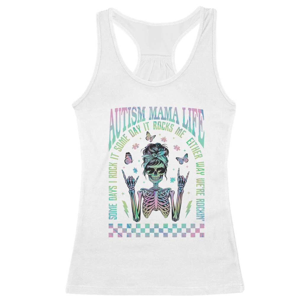 Funny Autism Mama Life Racerback Tank Top Some Days I Rock It Some Days It Rock Me Autism Awareness Skeleton