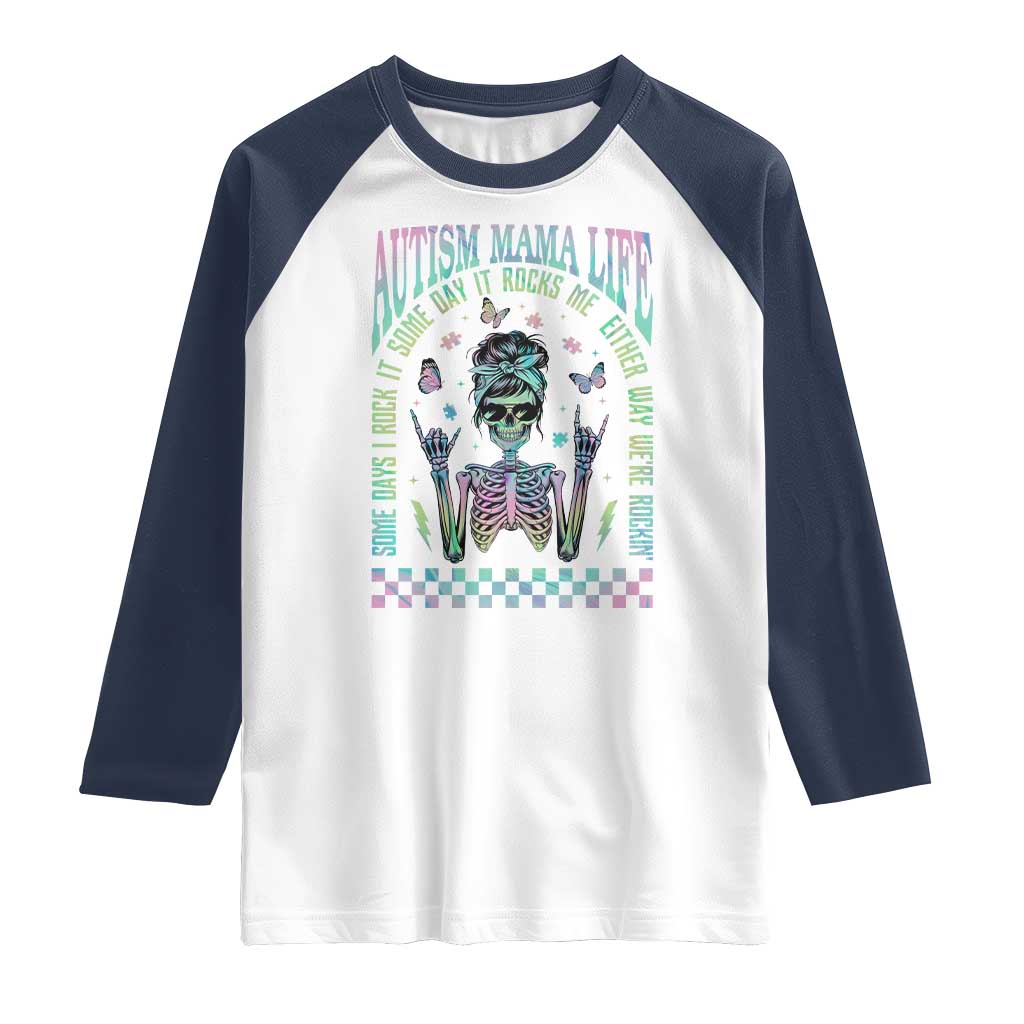 Funny Autism Mama Life Raglan Shirt Some Days I Rock It Some Days It Rock Me Autism Awareness Skeleton