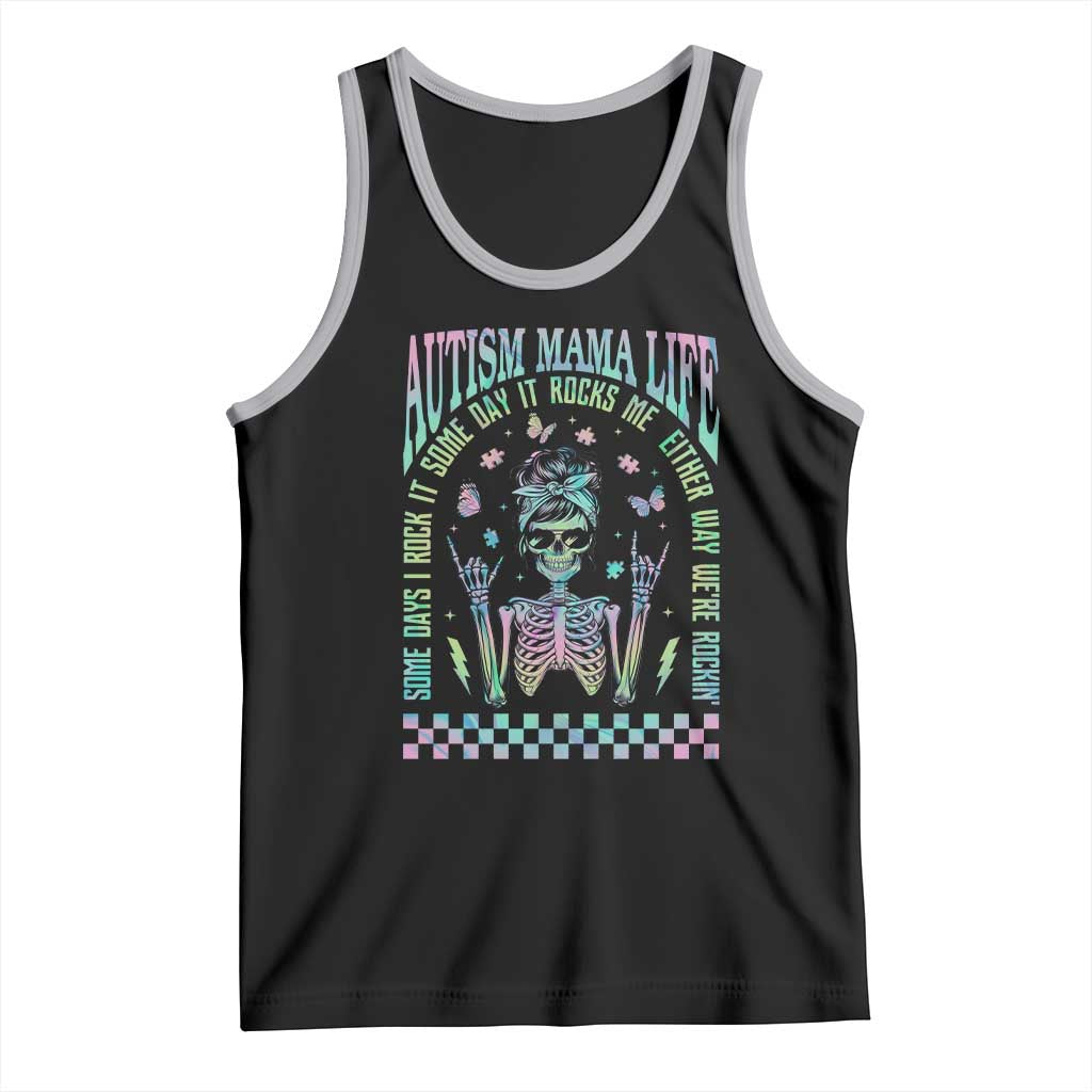 Funny Autism Mama Life Tank Top Some Days I Rock It Some Days It Rock Me Autism Awareness Skeleton