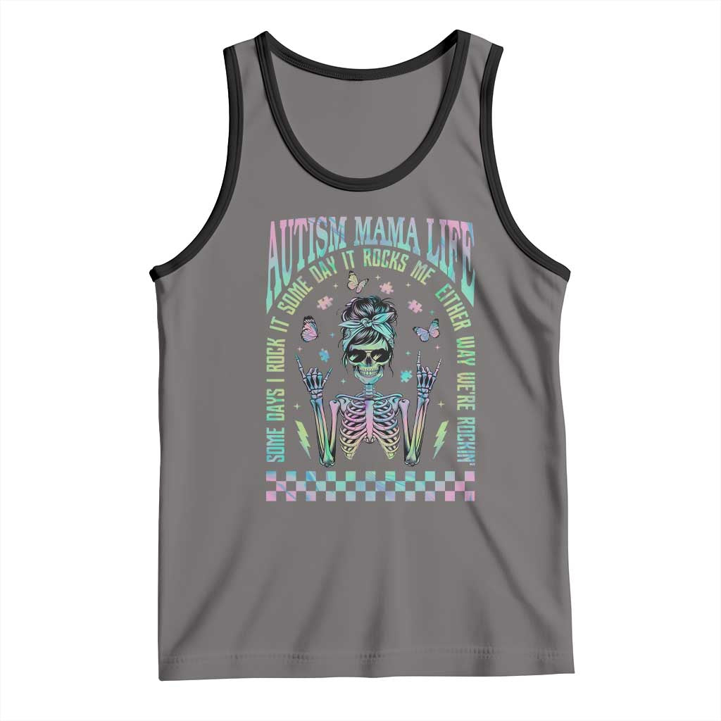 Funny Autism Mama Life Tank Top Some Days I Rock It Some Days It Rock Me Autism Awareness Skeleton