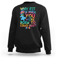 Funny Autism Awareness Sweatshirt Why Fit In When You Were Born To Stand Out Puzzle