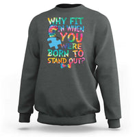 Funny Autism Awareness Sweatshirt Why Fit In When You Were Born To Stand Out Puzzle