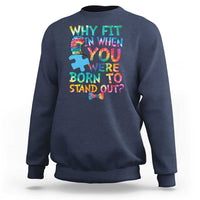 Funny Autism Awareness Sweatshirt Why Fit In When You Were Born To Stand Out Puzzle