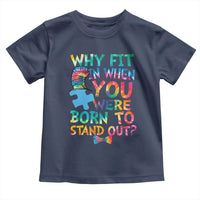 Funny Autism Awareness Toddler T Shirt Why Fit In When You Were Born To Stand Out Puzzle