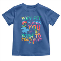 Funny Autism Awareness Toddler T Shirt Why Fit In When You Were Born To Stand Out Puzzle