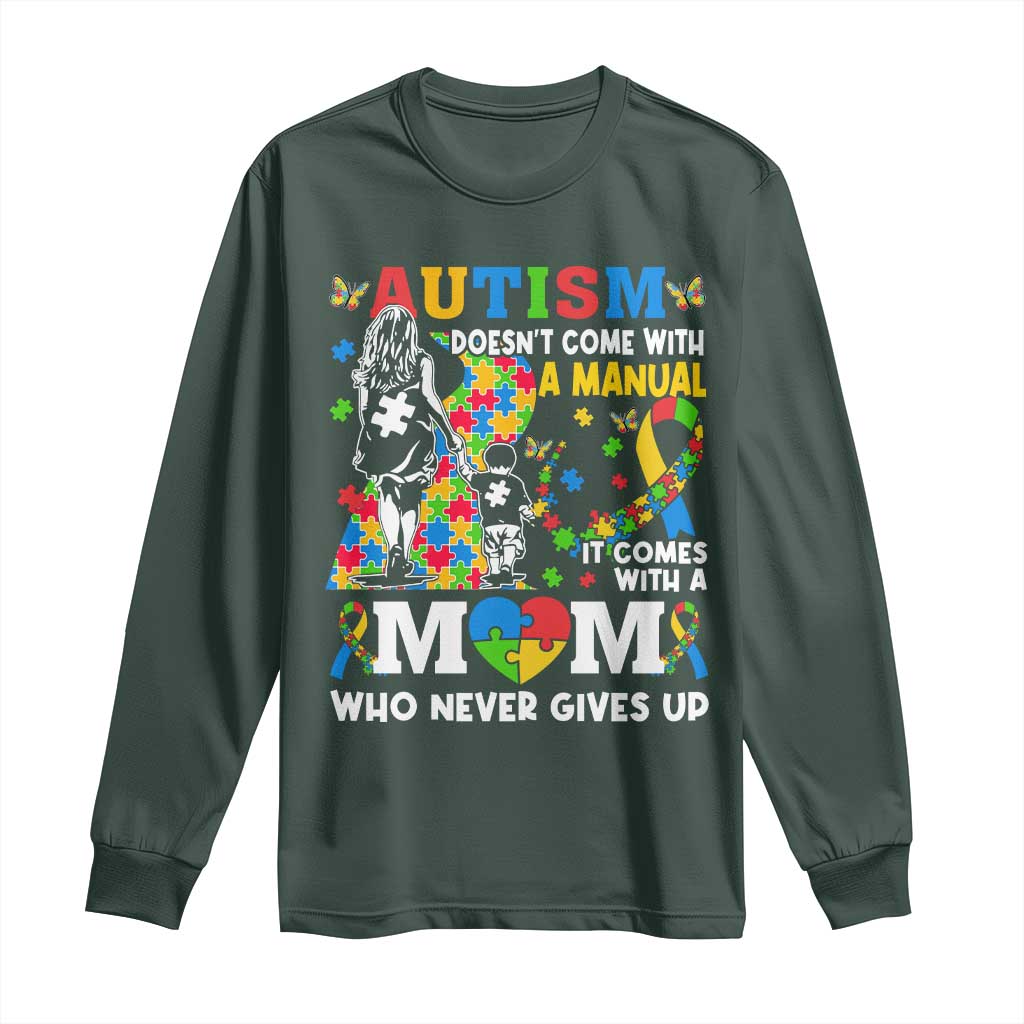 Autism Mom Long Sleeve Shirt Autism Doesn't Come With A Manual It Comes With A Mom
