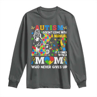 Autism Mom Long Sleeve Shirt Autism Doesn't Come With A Manual It Comes With A Mom