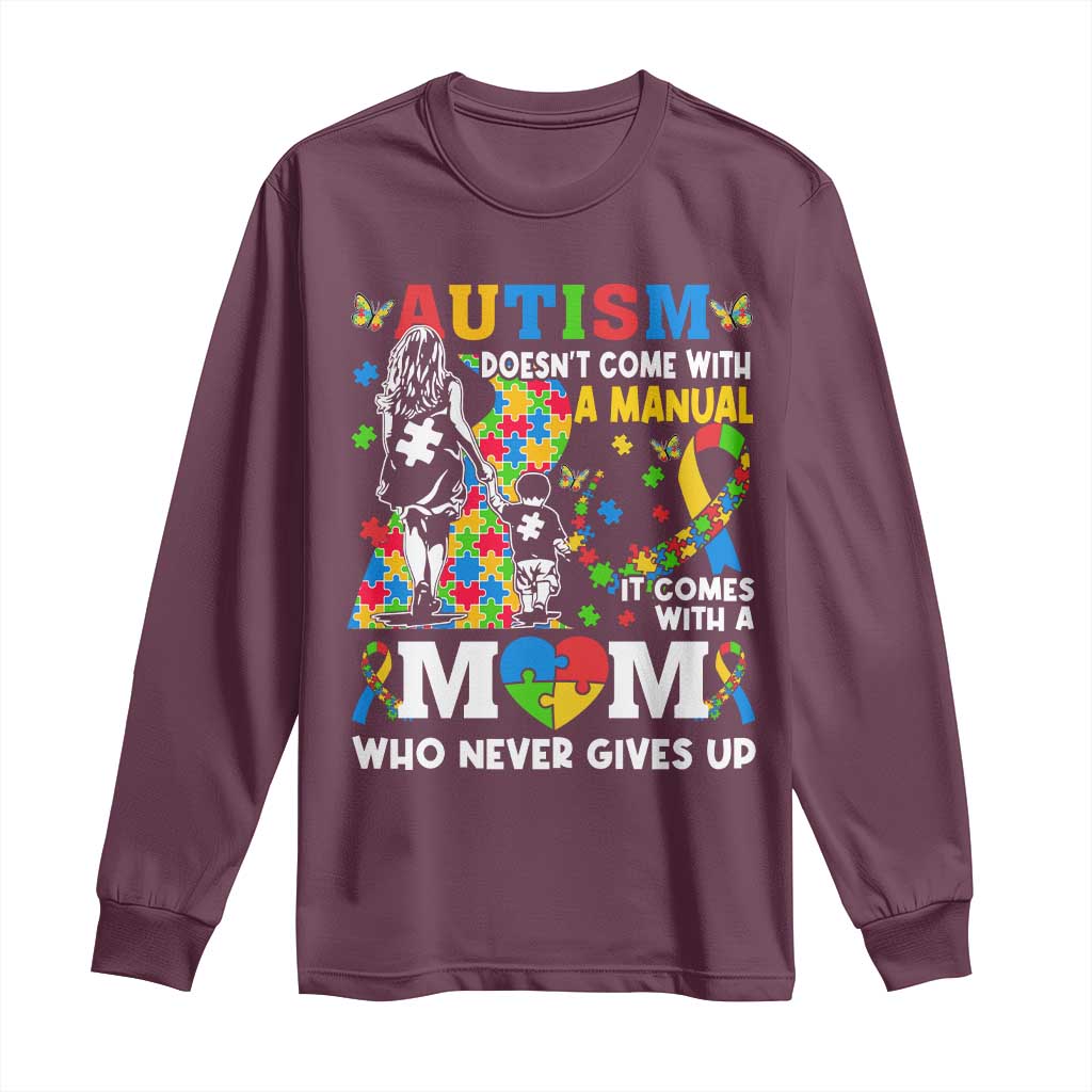Autism Mom Long Sleeve Shirt Autism Doesn't Come With A Manual It Comes With A Mom
