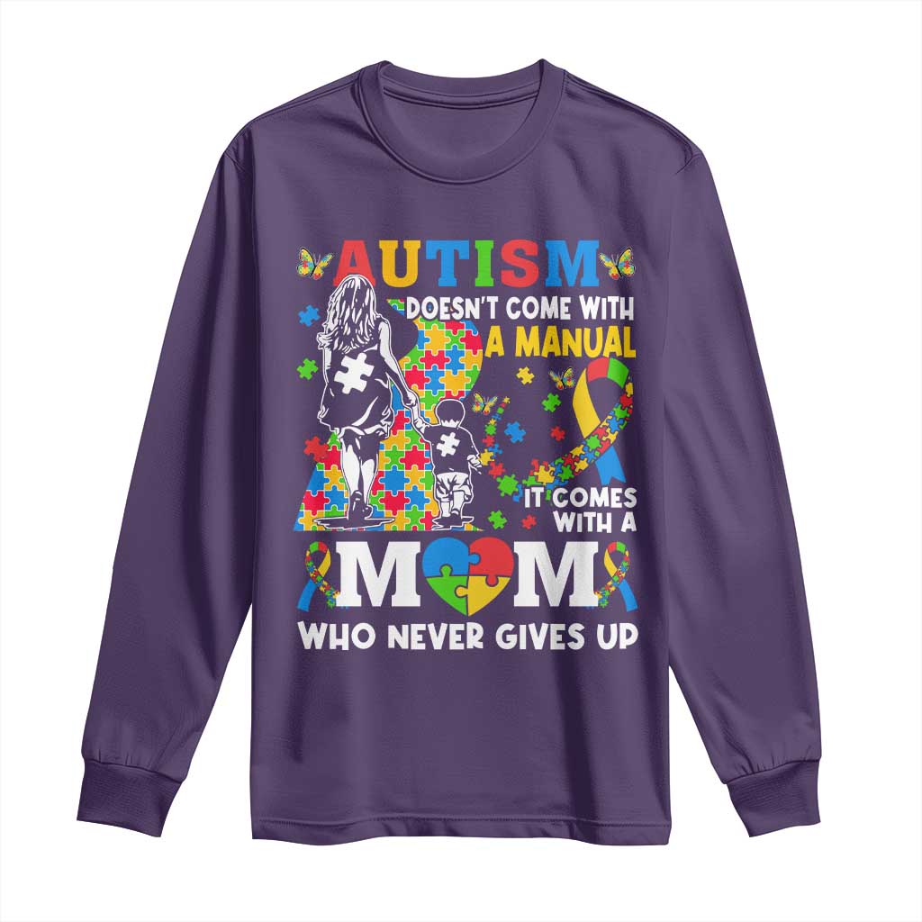 Autism Mom Long Sleeve Shirt Autism Doesn't Come With A Manual It Comes With A Mom
