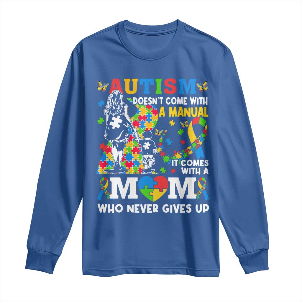 Autism Mom Long Sleeve Shirt Autism Doesn't Come With A Manual It Comes With A Mom