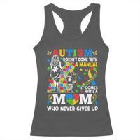 Autism Mom Racerback Tank Top Autism Doesn't Come With A Manual It Comes With A Mom