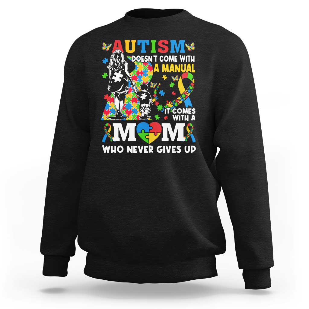 Autism Mom Sweatshirt Autism Doesn't Come With A Manual It Comes With A Mom