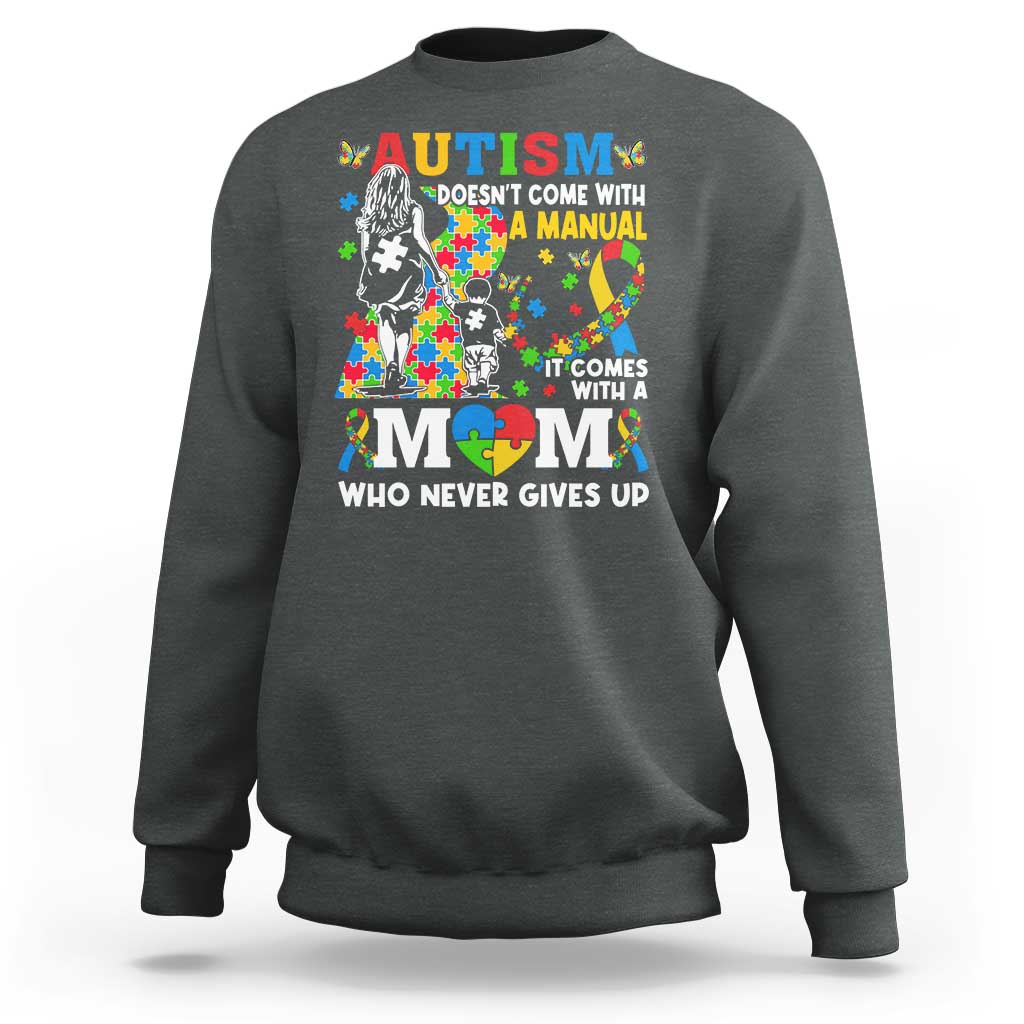 Autism Mom Sweatshirt Autism Doesn't Come With A Manual It Comes With A Mom