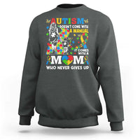 Autism Mom Sweatshirt Autism Doesn't Come With A Manual It Comes With A Mom