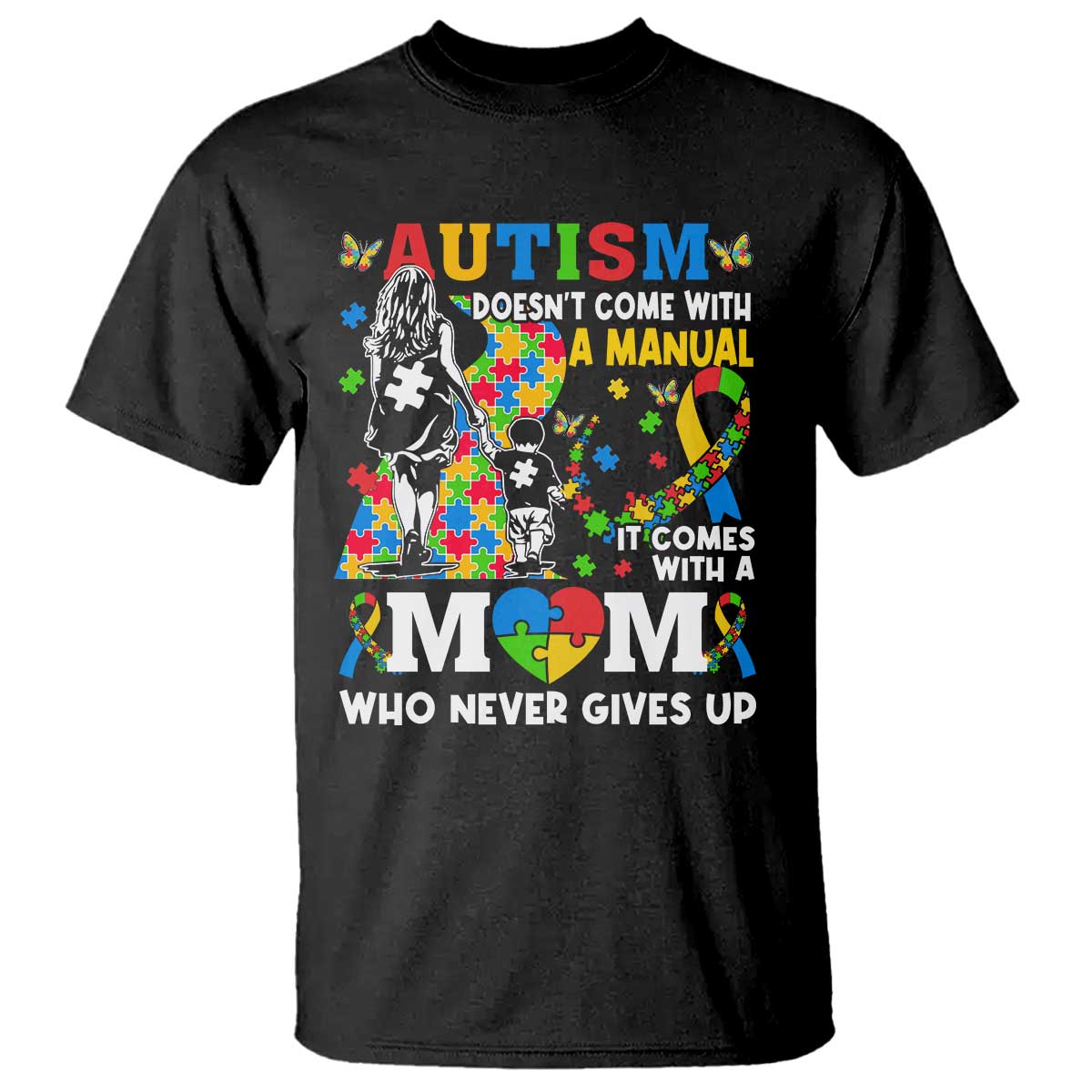 Autism Mom T Shirt Autism Doesn't Come With A Manual It Comes With A Mom