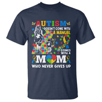 Autism Mom T Shirt Autism Doesn't Come With A Manual It Comes With A Mom