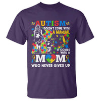 Autism Mom T Shirt Autism Doesn't Come With A Manual It Comes With A Mom