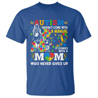 Autism Mom T Shirt Autism Doesn't Come With A Manual It Comes With A Mom