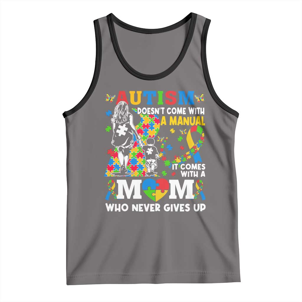 Autism Mom Tank Top Autism Doesn't Come With A Manual It Comes With A Mom