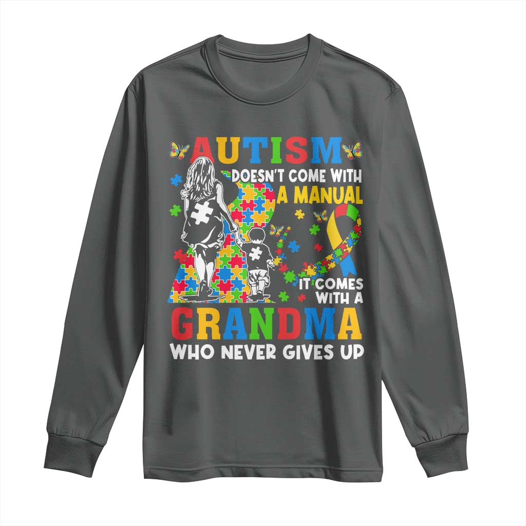 Autism Grandma Long Sleeve Shirt Autism Doesn't Come With A Manual It Comes With A Grandma