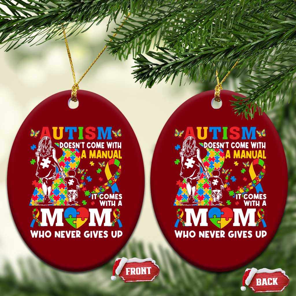 Autism Mom Ceramic Ornament Autism Doesn't Come With A Manual It Comes With A Mom