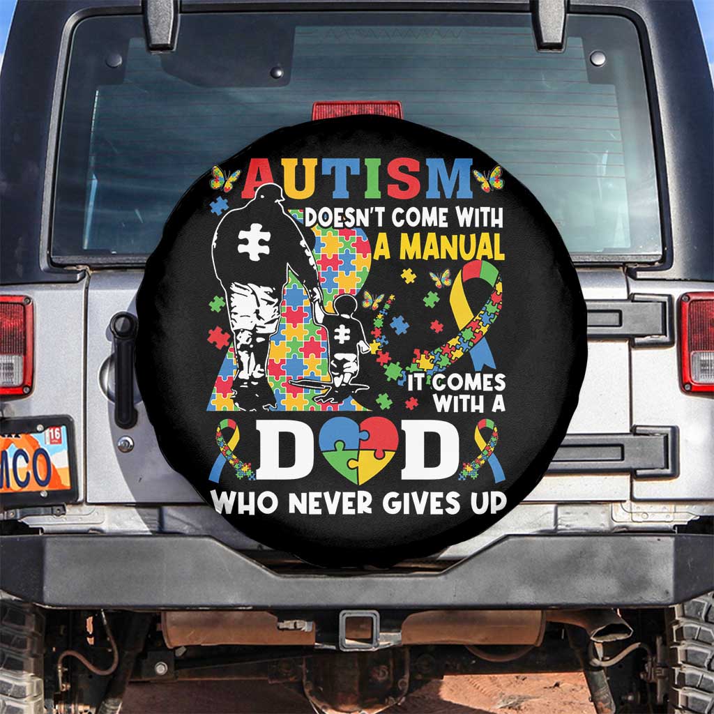Autism Dad Spare Tire Cover Autism Doesn't Come With A Manual It Comes With A Dad